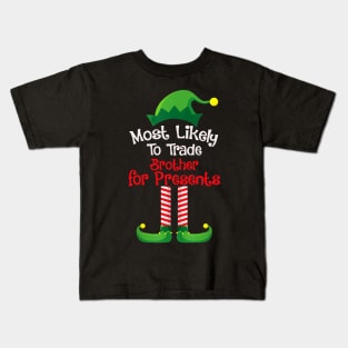 Most Likely To Trade Brother For Presents Kids T-Shirt